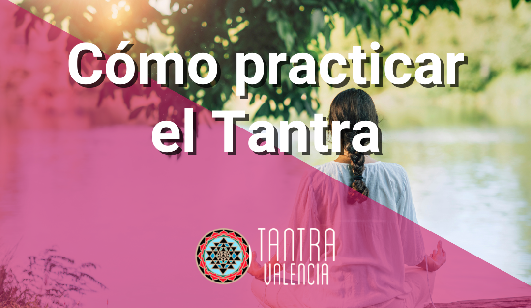 Aprende cómo practicar el tantra sin perder el tiempo