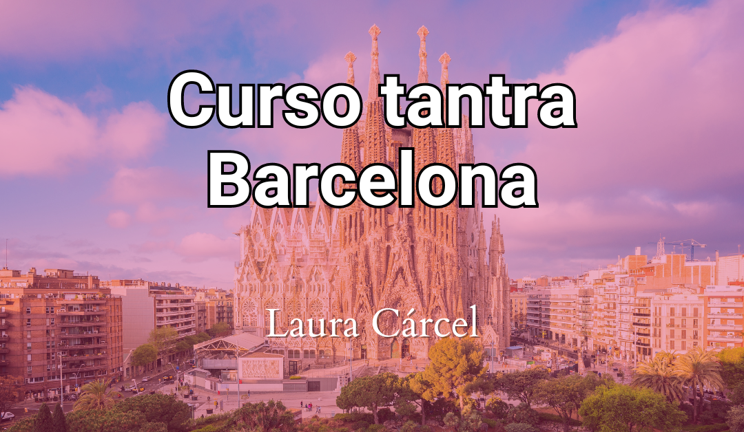 Curso de tantra en Barcelona online